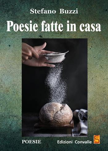 Poesie fatte in casa - Stefano Buzzi - Libro Edizioni Convalle 2019, Luna | Libraccio.it