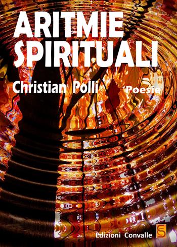 Aritmie spirituali - Christian Alberto Polli - Libro Edizioni Convalle 2019, Luna | Libraccio.it