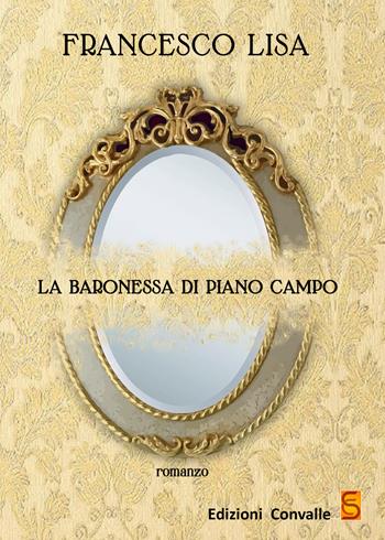 La baronessa di piano campo - Francesco Lisa - Libro Edizioni Convalle 2020, Luna | Libraccio.it