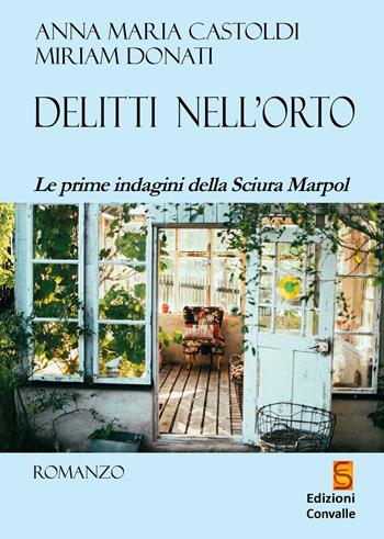 Delitti nell'orto. Le prime indagini della sciura Marpol - Anna Maria Castoldi, Miriam Donati - Libro Edizioni Convalle 2020, Marte | Libraccio.it