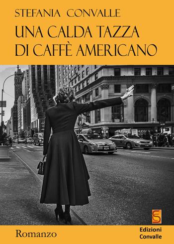 Una calda tazza di caffè americano - Stefania Convalle - Libro Edizioni Convalle 2020, Venere | Libraccio.it