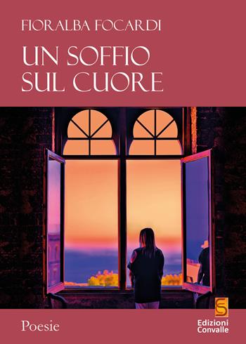 Un soffio sul cuore - Fioralba Focardi - Libro Edizioni Convalle 2020, Luna | Libraccio.it