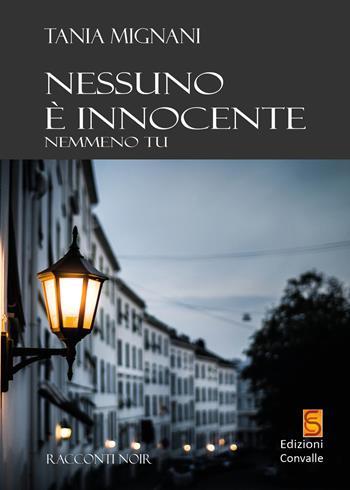 Nessuno è innocente. Nemmeno tu - Tania Mignani - Libro Edizioni Convalle 2020, Marte | Libraccio.it