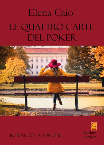 Le quattro carte del Poker - Elena Caio - Libro Edizioni Convalle 2021, Sole | Libraccio.it