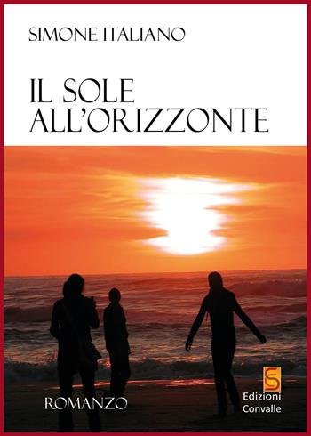 Il sole all'orizzonte - Simone Italiano - Libro Edizioni Convalle 2021, Sole | Libraccio.it