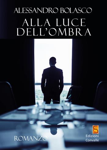Alla luce dell'ombra - Alessandro Bolasco - Libro Edizioni Convalle 2021, Mercurio | Libraccio.it