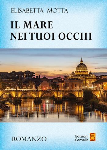 Il mare nei tuoi occhi - Elisabetta Motta - Libro Edizioni Convalle 2022, Venere | Libraccio.it