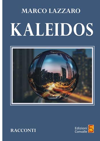 Kaleidos - Larco Lazzaro - Libro Edizioni Convalle 2022, Saturno | Libraccio.it