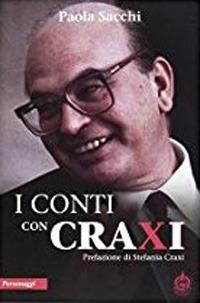 I conti con Craxi - Paola Sacchi - Libro Male 2017 | Libraccio.it