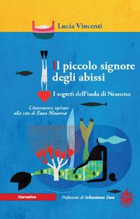 Il piccolo signore degli abissi. I segreti dell'isola di nessuno - Lucia Vincenti - Libro Male 2018 | Libraccio.it