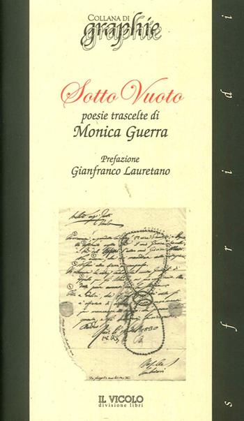 Sotto vuoto. Poesie trascelte - Monica Guerra - Libro Il Vicolo 2016, Graphie | Libraccio.it