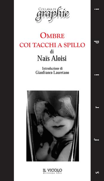 Ombre coi tacchi a spillo - Naïs Aloisi - Libro Il Vicolo 2017, Sfridi | Libraccio.it