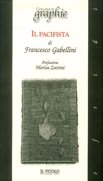 Il pacifista - Francesco Gabellini - Libro Il Vicolo 2019 | Libraccio.it