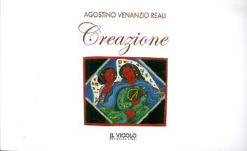 Creazione - Agostino Venanzio Reali - Libro Il Vicolo 2019 | Libraccio.it