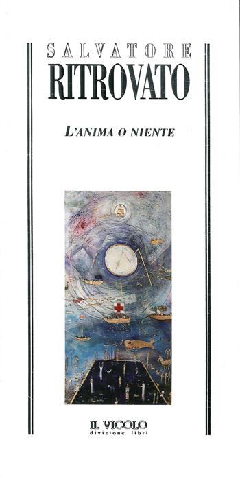 L' anima o niente - Salvatore Ritrovato - Libro Il Vicolo 2020 | Libraccio.it