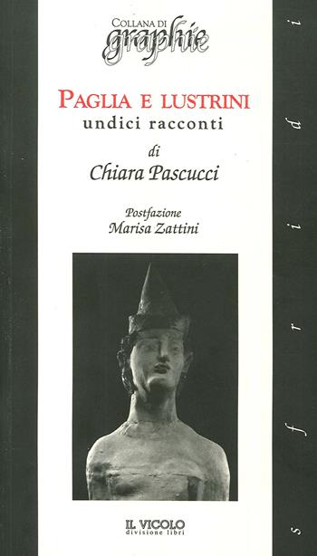 Paglia e lustrini. Undici racconti - Chiara Pascucci - Libro Il Vicolo 2020, Sfridi | Libraccio.it