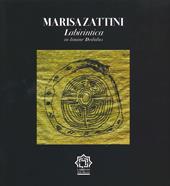 Marisa Zattini. Labirintica, in limine Dedalus. Ediz. illustrata