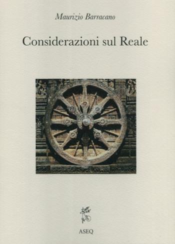 Considerazioni sul reale - Maurizio Barracano - Libro Libreria Editrice ASEQ 2019, Philosophia Perennis | Libraccio.it