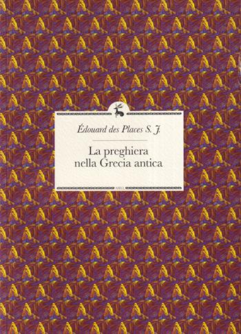 La preghiera nella Grecia antica - Edouard Des Places - Libro Libreria Editrice ASEQ 2021 | Libraccio.it