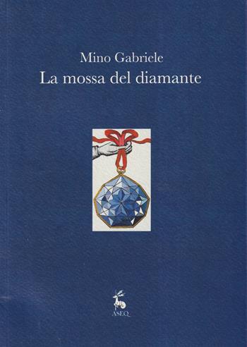 La mossa del diamante - Mino Gabriele - Libro Libreria Editrice ASEQ 2020 | Libraccio.it