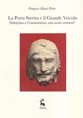 La porta stretta e il grande veicolo. Mahayana e Cristianesimo, una storia comune?