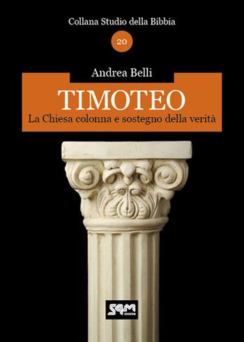 Timoteo. La Chiesa colonna e sostegno della verità - Andrea Belli - Libro S4M 2018, Studio della Bibbia | Libraccio.it