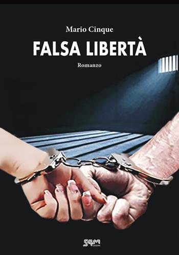 Falsa libertà - Mario Cinque - Libro S4M 2019 | Libraccio.it