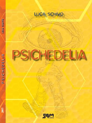 Psichedelia - Luca Schivo - Libro S4M 2019 | Libraccio.it