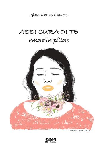 Abbi cura di te. Amore in pillole - Gian Marco Manzo - Libro S4M 2019 | Libraccio.it
