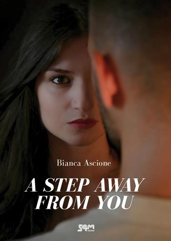 A step away from you. Ediz. italiana - Bianca Ascione - Libro S4M 2019 | Libraccio.it