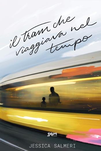 Il tram che viaggiava nel tempo - Jessica Salmeri - Libro S4M 2019 | Libraccio.it