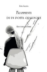 Frammenti di un poeta qualunque - Rita Inserra - Libro S4M 2020, Poesia | Libraccio.it