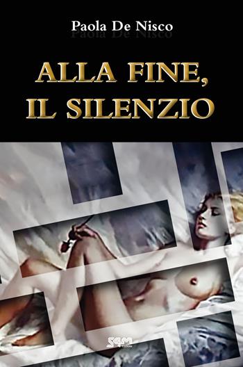 Alla fine, il silenzio - Paola De Nisco - Libro S4M 2020 | Libraccio.it