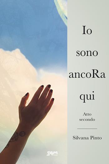 Io sono ancoRa qui. Atto secondo - Silvana Pinto - Libro S4M 2020 | Libraccio.it