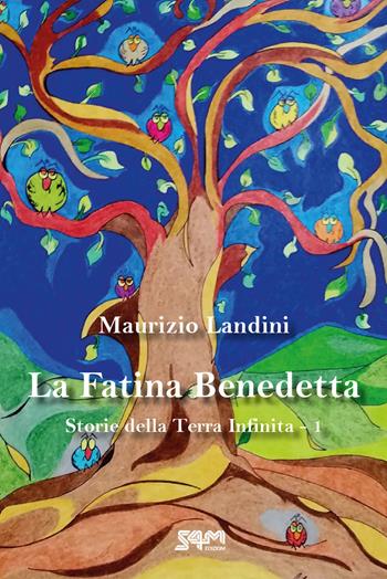 La fatina Benedetta. Storie della Terra Infinita. Vol. 1 - Maurizio Landini - Libro S4M 2021 | Libraccio.it