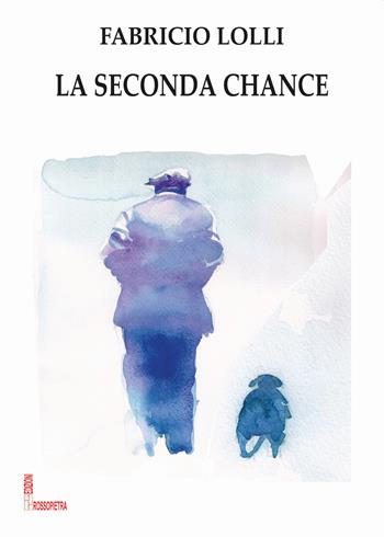 La seconda chance - Fabricio Lolli - Libro Edizioni Rossopietra 2019, Primo Levi | Libraccio.it