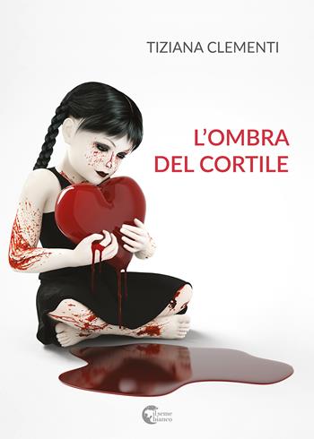 L'ombra del cortile - Tiziana Clementi - Libro Il Seme Bianco 2018, Magnolia | Libraccio.it