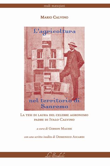 L' agricoltura nel territorio di Sanremo - Mario Calvino - Libro Lo Studiolo 2018, Studi matuziani | Libraccio.it