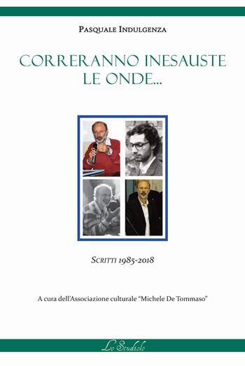 Correranno inesauste le onde... Scritti 1985-2018 - Pasquale Indulgenza - Libro Lo Studiolo 2019, As-saggiando | Libraccio.it