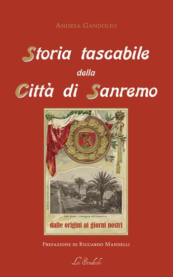 Storia tascabile della città di Sanremo. Dalle origini ai giorni nostri. Ediz. per la scuola - Andrea Gandolfo - Libro Lo Studiolo 2019, Fuori collana | Libraccio.it