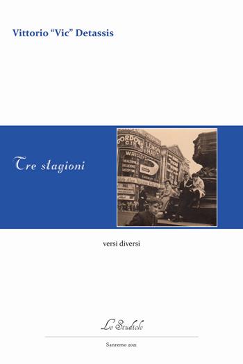 Tre stagioni. versi diversi - Vittorio Vic Detassis - Libro Lo Studiolo 2021 | Libraccio.it