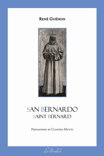 San Bernardo. Testo francese a fronte - René Guénon - Libro Lo Studiolo 2022 | Libraccio.it