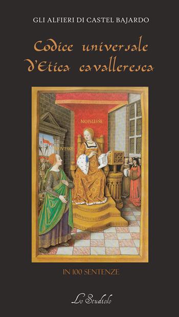 Codice universale d'etica cavalleresca. In 100 sentenze  - Libro Lo Studiolo 2022, La cittadella | Libraccio.it