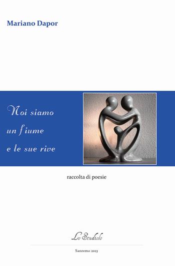 Noi siamo un fiume e le sue rive - Mariano Dapor - Libro Lo Studiolo 2023, Versificando | Libraccio.it