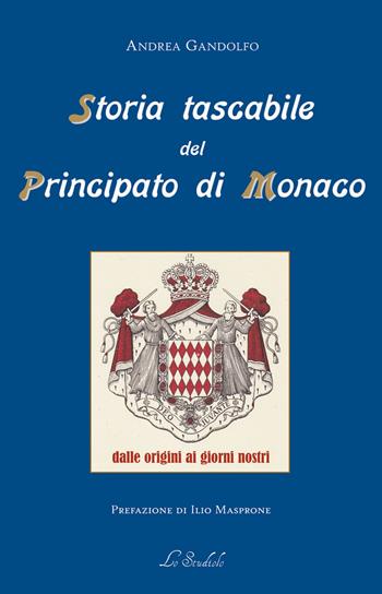 Storia tascabile del Principato di Monaco. Dalle origini ai giorni nostri - Andrea Gandolfo - Libro Lo Studiolo 2024, Fuori collana | Libraccio.it