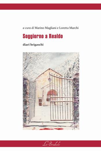 Soggiorno a Realdo. Diari brigaschi  - Libro Lo Studiolo 2024, Diversificando | Libraccio.it