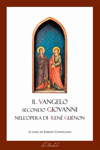 Il Vangelo secondo Giovanni nell'opera di René Guénon. Il lessico della tradizione e della modernità - René Guénon - Libro Lo Studiolo 2024, Grani di senape. Biblioteca dello spirito | Libraccio.it