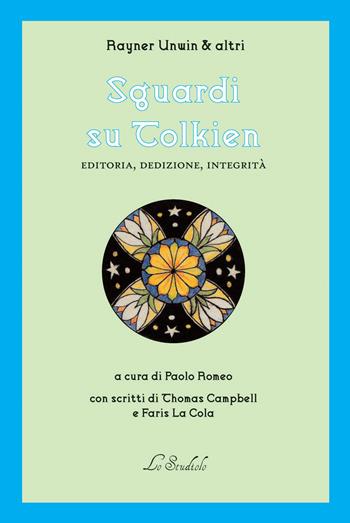 Sguardi su Tolkien. Editoria, dedizione, integrità - Rayner Unwin - Libro Lo Studiolo 2025, Il Circolo Inklings | Libraccio.it