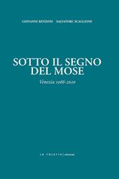 Sotto il segno del Mose. Venezia 1966-2020