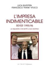 L'impresa indimenticabile. Reyer 1995-96. La squadra che battè il suo destino. Ediz. illustrata